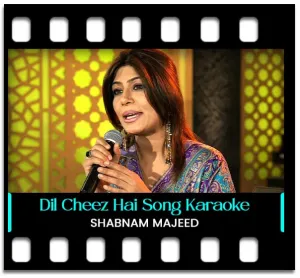 Dil Cheez Hai Kya Karaoke MP3