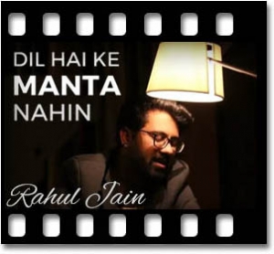 Dil Hai Ki Manta Nahin (Unplugged) Karaoke MP3