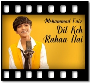 Dil Keh Rahaa Hai Karaoke With Lyrics