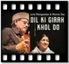 Dil Ki Girah Khol Do (With Female Vocals) - MP3