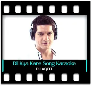 Dil Kya Kare (Remix) Karaoke MP3