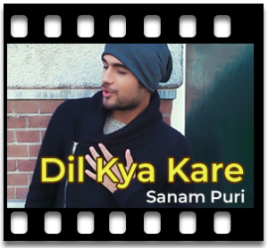 Dil Kya Kare (Sanam Puri Version) Karaoke MP3