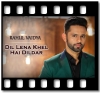 Dil Lena Khel Hai Dildar (The Unwind Mix) - MP3
