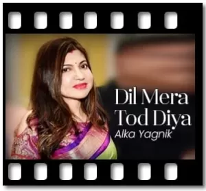 Dil Mera Tod Diya Karaoke With Lyrics