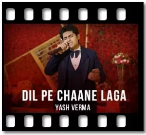 Dil Pe Chaane Laga Karaoke With Lyrics