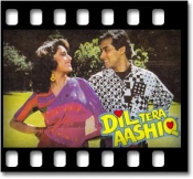 Dil Tera Aashiq - MP3 + VIDEO