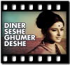 Diner Seshe Ghumer Deshe - MP3