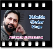 Dishahin Choker Khuje - MP3