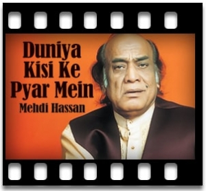 Duniya Kisi Ke Pyar Mein (Ghazal) Karaoke With Lyrics