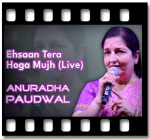 Ehsaan Tera Hoga Mujh (Live) Karaoke With Lyrics