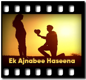 Ek Ajnabee Haseena (Cover) Karaoke With Lyrics