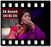 Ek Kasak Dil Ki Dil  - MP3 + VIDEO