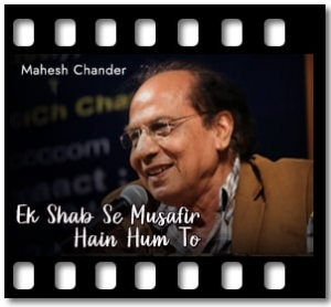 Ek Shab Se Musafir Hain Hum To Karaoke MP3