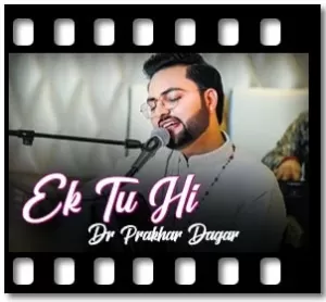 Ek Tu Hi Karaoke With Lyrics