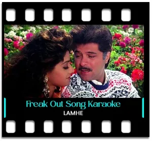 Lamhe - Freak Out Parody Song (With Female Vocals) - MP3 + VIDEO