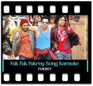 Fuk Fuk Fukrey Karaoke MP3