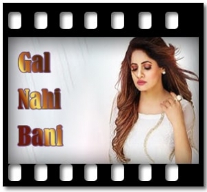 Gal Nahi Bani Karaoke With Lyrics