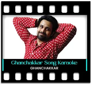 Ghanchakkar Babu Karaoke With Lyrics