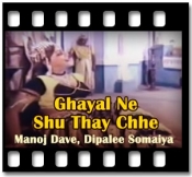 Ghayal Ne Shu Thay Chhe - MP3