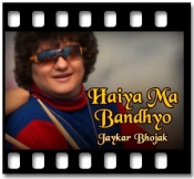 Haiya Ma Bandhyo - MP3 + VIDEO