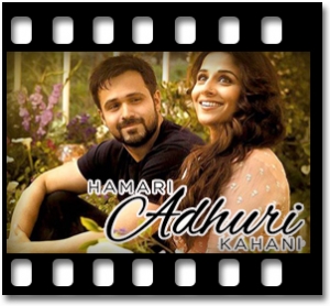 Hamari Adhuri Kahani Karaoke With Lyrics