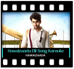 Hawaizaada Dil Karaoke MP3
