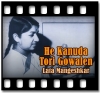 He Kanuda Tori Gowalen - MP3