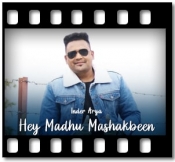 Hey Madhu Mashakbeen - MP3 + VIDEO