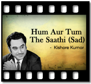 Hum Aur Tum The Saathi (Sad) Karaoke With Lyrics