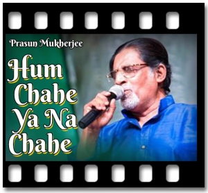 Hum Chahe Ya Na Chahe Karaoke With Lyrics