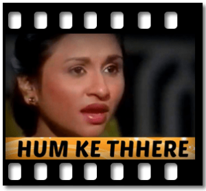 Hum Ke Thhere Karaoke With Lyrics