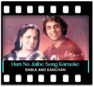 Hum Na Jaibe Karaoke MP3