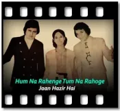 Hum Na Rahenge Tum Na Rahoge - MP3 + VIDEO