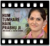 Hum Tumhare Hain Prabhu Ji - MP3