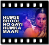 Humse Bhool Ho Gayi Humka Maafi (With Female Vocals) - MP3 + VIDEO