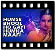 Humse Bhool Ho Gayi Humka Maafi (With Female Vocals) - MP3