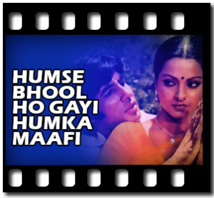 Humse Bhool Ho Gayi Humka Maafi(With Female Vocals) Karaoke MP3