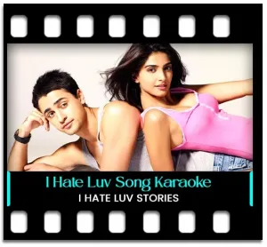I Hate Luv Storys Karaoke MP3