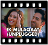 Ik Mulaqaat (Unplugged) - MP3