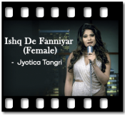 Ishq De Fanniyar (Female) - MP3 + VIDEO