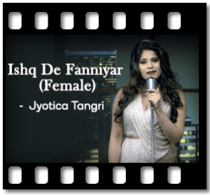Ishq De Fanniyar (Female) Karaoke With Lyrics