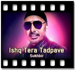 Ishq Tera Tadpave Karaoke With Lyrics