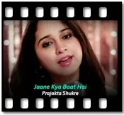Jaane Kya Baat Hai (The Unwind Mix) - MP3 + VIDEO