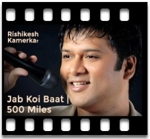 Jab Koi Baat | 500 Miles (Mashup) Karaoke MP3