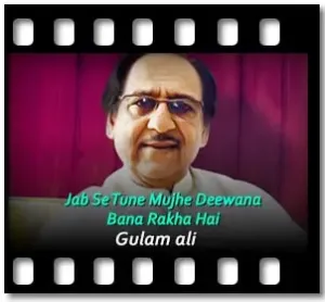 Jab Se Tune Mujhe Deewana Bana Rakha Hai (Ghazal) Karaoke MP3