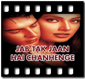 Jab Tak Jaan Hai Chanhenge Karaoke MP3