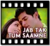 Jab Tak Tum Saamne (Part 2) - MP3