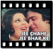 Jee Chahe Jee Bhar Ke(With Female Vocals)- MP3 + VIDEO