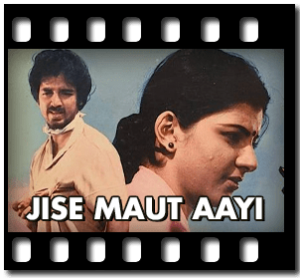 Jise Maut Aayi Karaoke With Lyrics