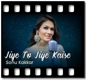 Jiye To Jiye Kaise (Cover) Karaoke MP3